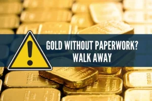 Gold Without Paperwork? Walk Away